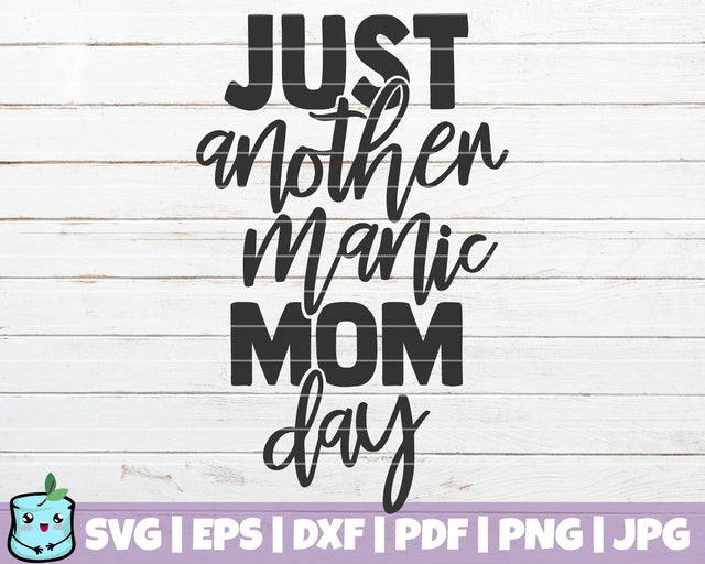 Just Another Manic Mom Day SVG MintyMarshmallows 