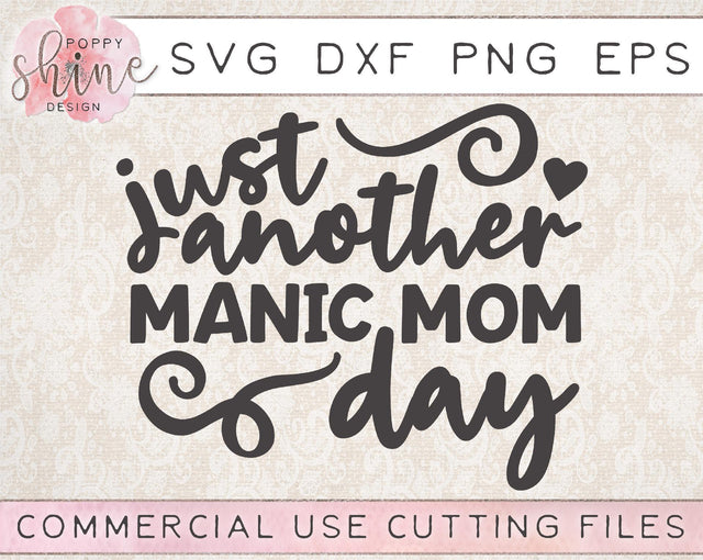 Just Another Manic Mom Day SVG Poppy Shine Design 