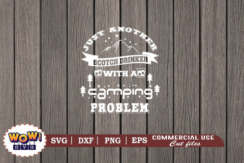 Just another scotch drinker with camping problem svg, Camping svg, RV svg, Dxf, Png SVG Wowsvgstudio 