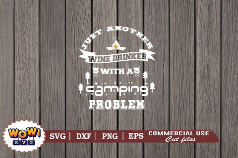 Just another wine drinker with camping problem svg, Camping svg, RV svg, Dxf, Png SVG Wowsvgstudio 