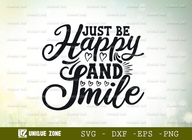 Just Be Happy And Smile SVG Cut File | Good Things Svg | Motivational Speech Svg | Inspirational Quotes SVG Unique Zone 