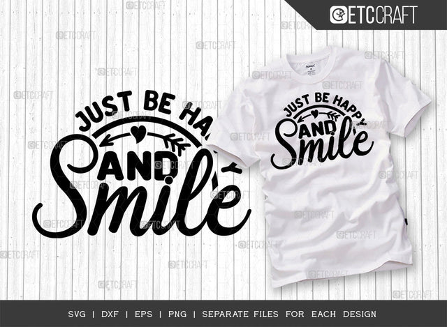 Just Be Happy And Smile SVG Cut File | Happiness Svg | Motivational Speech Svg | Inspirational Quotes | ETC T00028 SVG ETC Craft 