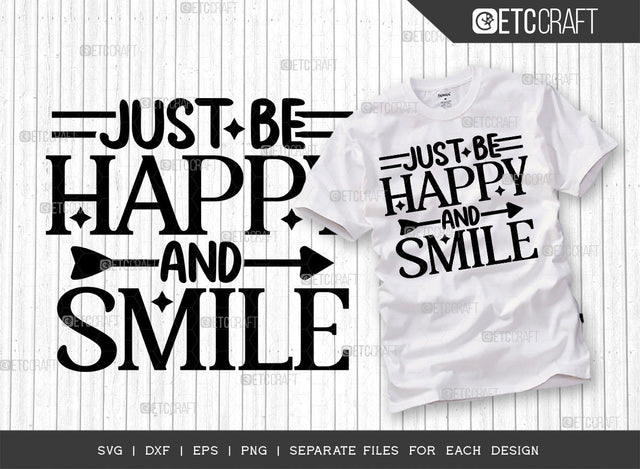 Just Be Happy And Smile SVG Cut File | Happiness Svg | Motivational Speech Svg | Inspirational Quotes | ETC T00028 SVG ETC Craft 