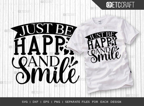 Just Be Happy And Smile SVG Cut File | Just Be Happy Bundle | Motivational Speech Svg | Inspirational Quotes | ETC T00028 SVG ETC Craft 