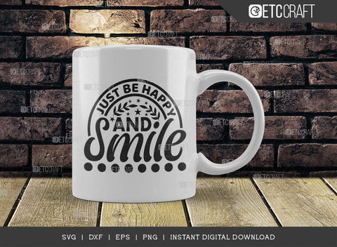 Just Be Happy And Smile SVG Cut File, Positive Thinking Svg, Motivational Saying Svg, Inspirational Quotes, TG 02782 SVG ETC Craft 