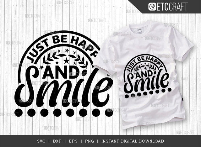 Just Be Happy And Smile SVG Cut File, Positive Thinking Svg, Motivational Saying Svg, Inspirational Quotes, TG 02782 SVG ETC Craft 