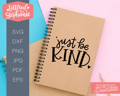 Just Be Kind SVG, Affirmation SVG SVG Lettered by Stephanie 