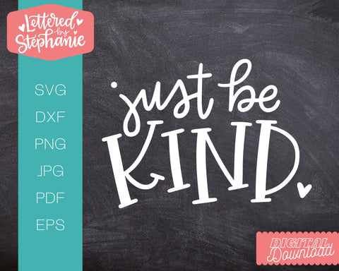 Just Be Kind SVG, Affirmation SVG SVG Lettered by Stephanie 