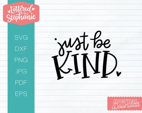 Just Be Kind SVG, Affirmation SVG SVG Lettered by Stephanie 