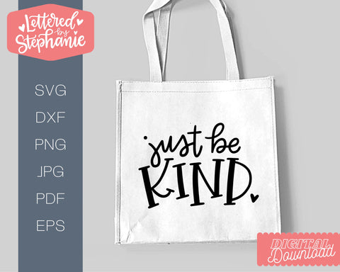 Just Be Kind SVG, Affirmation SVG SVG Lettered by Stephanie 