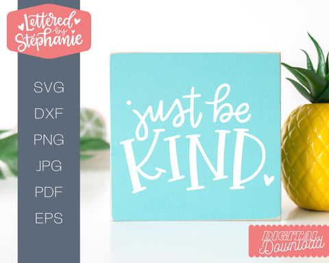 Just Be Kind SVG, Affirmation SVG SVG Lettered by Stephanie 