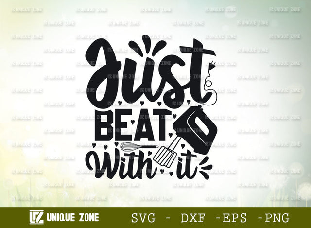 Just Beat With It SVG Cut File, Kitchen Svg, Cooking Mom Svg, Chef Svg, Kitchen Quotes, SVG Unique Zone 