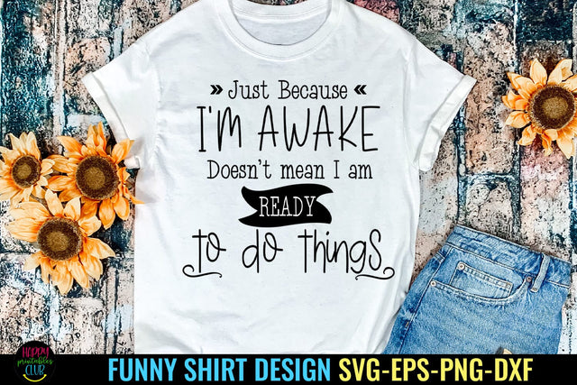 Just Because I Funny Tshirt SVG I Humor SVG I Sarcastic SVG SVG Happy Printables Club 