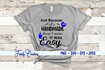 Just Because It's Handmade Doesn't Mean It Was Easy SVG Family Creations 