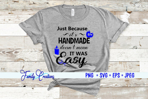Just Because It's Handmade Doesn't Mean It Was Easy SVG Family Creations 