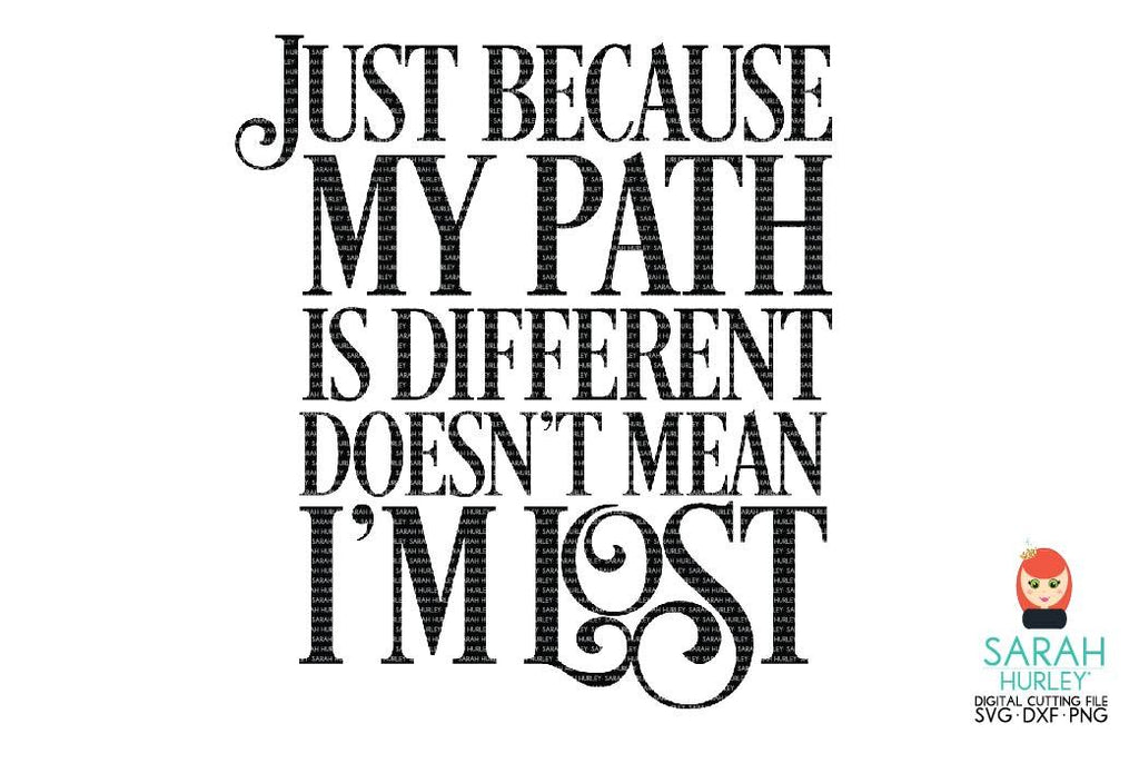 Just Because My Path Is Different Quote - So Fontsy