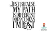 Just Because My Path Is Different Quote - So Fontsy