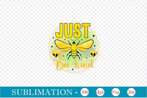 Just Bee Kind Sublimation SVGs,Quotes and Sayings,Food & Drink,On Sale, Print & Cut Sublimation DesignPlante 503 