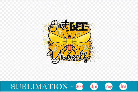 Just Bee Yourself Sublimation SVGs,Quotes and Sayings,Food & Drink,On Sale, Print & Cut Sublimation DesignPlante 503 