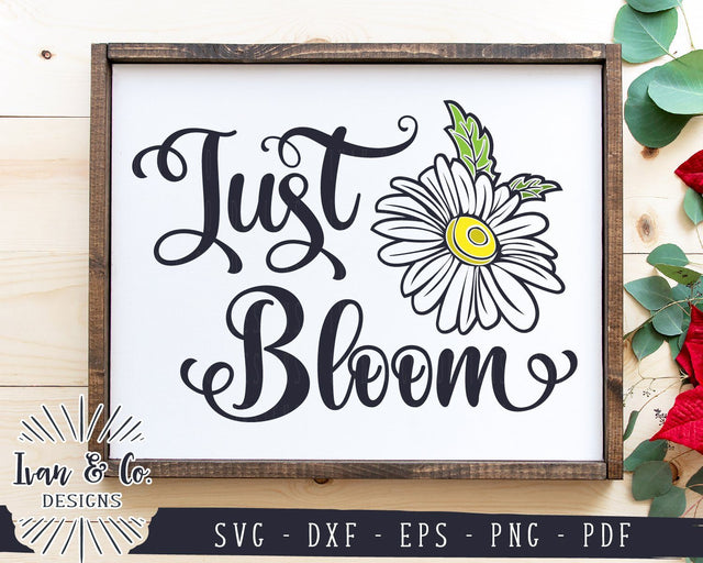 Just Bloom SVG Files | Bloom | Daisy | Gardening | Inspirational | Farmhouse SVG (982188258) SVG Ivan & Co. Designs 