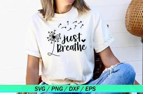 Just Breathe Dandelion Svg, Momlife Svg, Just Breathe Svg, Inspirational Quotes Svg, Mommy Quotes Svg Png Eps Dxf Files Instant Download SVG MD mominul islam 