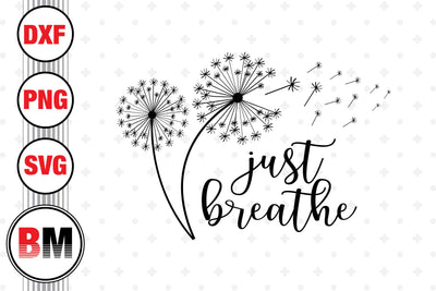 Just Breathe Dandelion SVG, PNG, DXF Files SVG BMDesign 