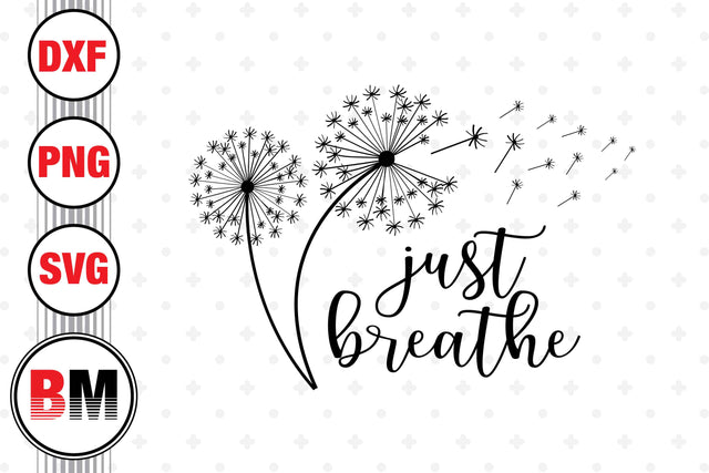 Just Breathe Dandelion SVG, PNG, DXF Files SVG BMDesign 