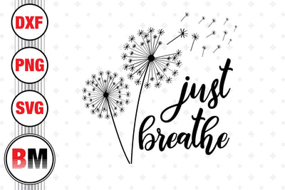 Just Breathe Dandelion SVG, PNG, DXF Files SVG BMDesign 