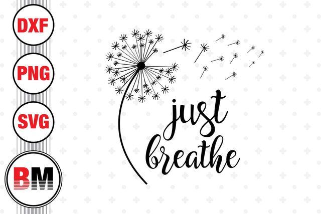 Just Breathe Dandelion SVG, PNG, DXF Files SVG BMDesign 