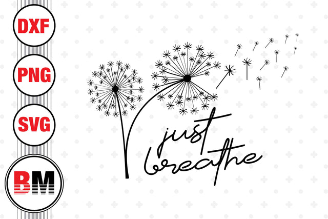 Just Breathe Dandelion SVG, PNG, DXF Files SVG BMDesign 