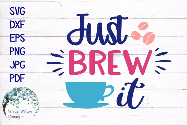Just Brew It | Coffee SVG SVG Wispy Willow Designs 