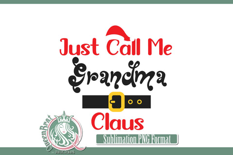 Just Call Me Grandma Claus Sublimation Sublimation QueenBrat Digital Designs 