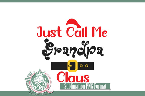 Just Call Me Grandpa Claus Sublimation Sublimation QueenBrat Digital Designs 