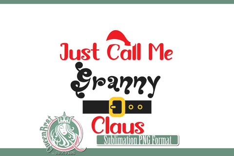 Just Call Me Granny Claus Sublimation Sublimation QueenBrat Digital Designs 