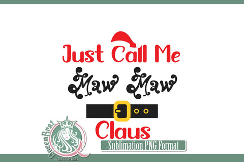 Just Call Me Maw Maw Claus Sublimation Sublimation QueenBrat Digital Designs 