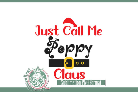 Just Call Me Poppy Claus Sublimation Sublimation QueenBrat Digital Designs 