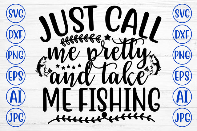 JUST CALL ME PRETTY AND TAKE ME FISHING SVG Cut File SVG Syaman 