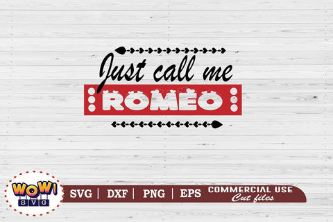 Just call me Romeo SVG, Valentines day svg, February 14 svg, funny saying svg, Love svg, Heart svg, Valentine svg SVG Wowsvgstudio 