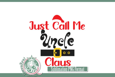 Just Call Me Uncle Claus Sublimation Sublimation QueenBrat Digital Designs 