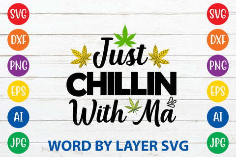 Just Chillin With Ma, Weed SVG Cut File SVG Rafiqul20606 