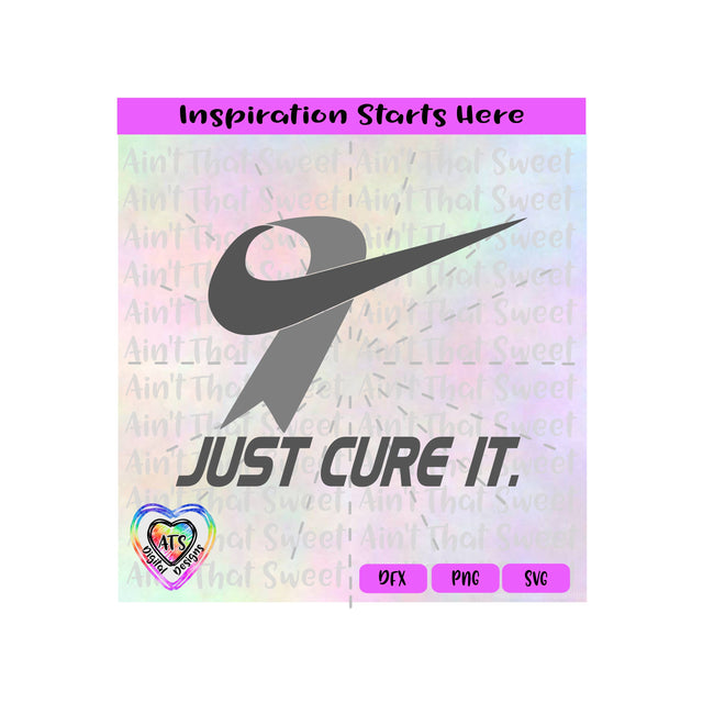 Just Cure It | Gray Ribbon | Brain Cancer - Transparent PNG SVG DXF - Silhouette, Cricut, ScanNCut SVG Aint That Sweet 