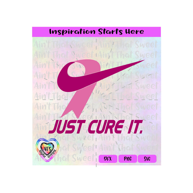 Just Cure It | Pink Ribbon | Breast Cancer - Transparent PNG SVG DXF - Silhouette, Cricut, ScanNCut SVG Aint That Sweet 
