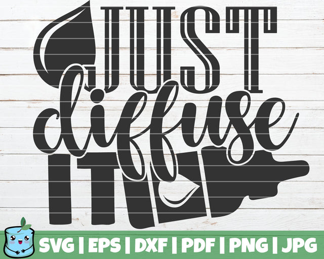 Just Diffuse It SVG MintyMarshmallows 
