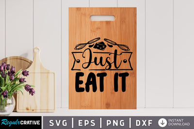 Just eat it SVG Sublimation Regulrcrative 