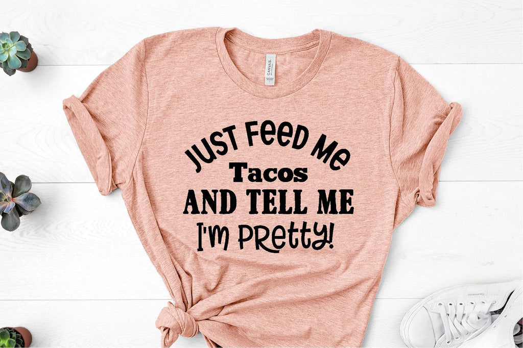 Just Feed Me Tacos - So Fontsy