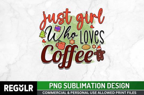 Just girl who loves coffee Sublimation PNG, Coffee & Christmas Cheer Sublimation Design Sublimation Regulrcrative 
