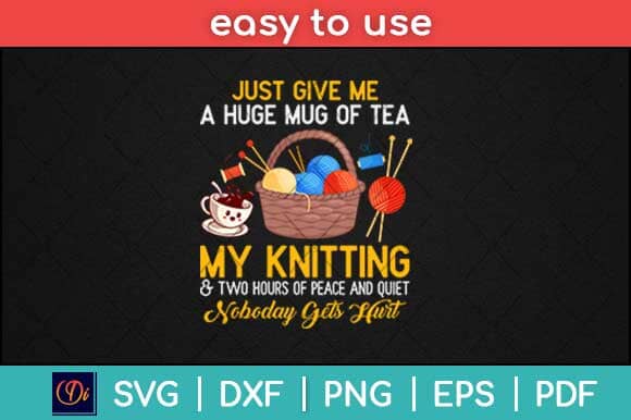 Just Give Me A Huge Mug Of Tea My Knitting Svg Design SVG artprintfile 