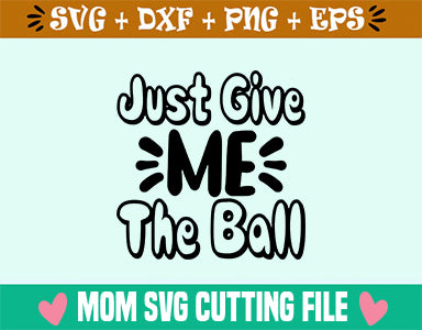 Just Give Me The Ball SVG SVG SVG Studio 
