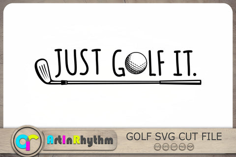 Just Golf It Svg, Golf Shirt Design, Golf Svg, Golf Club Svg, Golf Ball Svg SVG Artinrhythm shop 