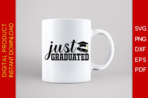 Just Graduated Graduation SVG PNG PDF Cut File SVG Creativedesigntee 